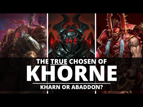 THE TRUE CHOSEN OF KHORNE! KHARN OR ABADDON?