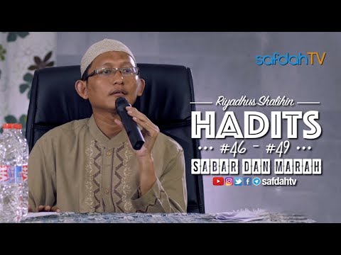 Kajian Kitab Riyadhus Shalihin: Hadits 46-49 (Sabar & Marah) - Ustadz Badru Salam, Lc