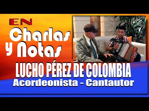 Lucho Pérez de Colombia, acordeonista, cantautor. En Charlas y Notas DMiLenteTV
