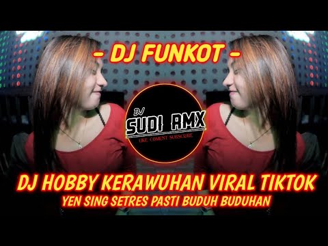 DJ HOBBY KERAWUHAN VIRAL TIKTOK VERSI FUNKOT - DJ SUDI RMX