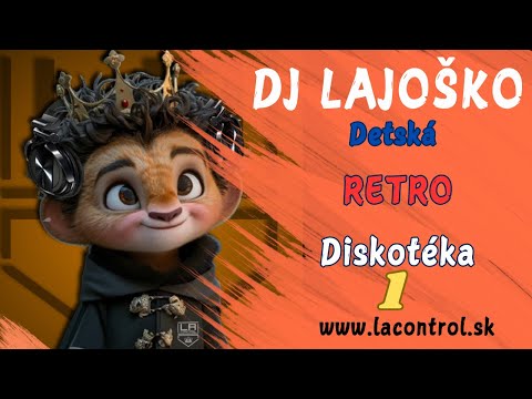 DJ LAjoško - Detská RETRO Diskotéka 1.časť