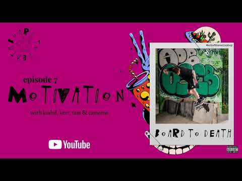 Board To Death - A Scottish Skateboarding Podcast - Episode 7: Motivation