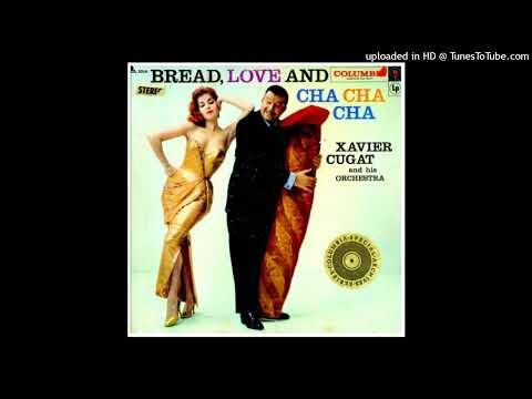 Xavier Cugat and his Orchestra - Bread, Love and Cha Cha Cha ©1957 [Lp Columbia CL 1016]