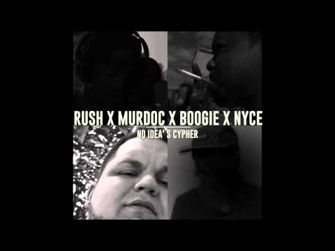 RUSH -MURDOC - BOOGIE - NYCE - NO IDEA'S CYPHER