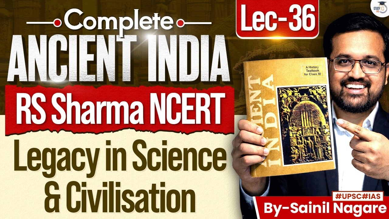 Ancient History from NCERT | Legacy in Science & Civilisation | Lec 36 | StudyIQ IAS