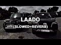 LAADO MC Square SLOWED REVERB LAADO PUCHE HAI MANE KYU TERA RANG KALA Lofi Maker Lofi