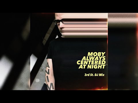 moby - 'always centered at night 3rd Street DJ Mix' (Official Audio)