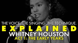 EXPLAINED || Whitney Houston&#39;s Voice || Act One: The Early Years