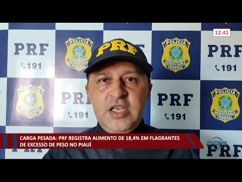 PRF registra em 2020 aumento de 18,4% em flagrantes de excesso de peso no Piauí  24 03 2021