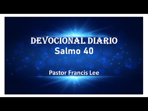 Salmo 40 - Biblia - Devocional - Oración - Estudio bíblico