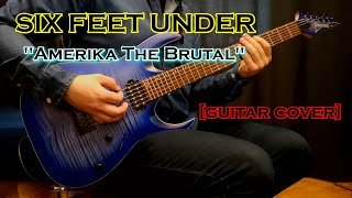 SIX FEET UNDER - Amerika The Brutal [guitar cover]