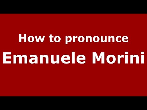 How to pronounce Emanuele Morini (Italian/Italy)  - PronounceNames.com