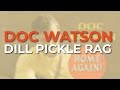 Doc Watson - Dill Pickle Rag (Official Audio)