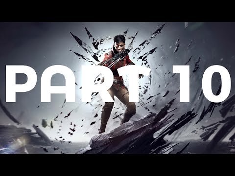 Dishonored - Death of the Outsider Gameplay Pt. 10
