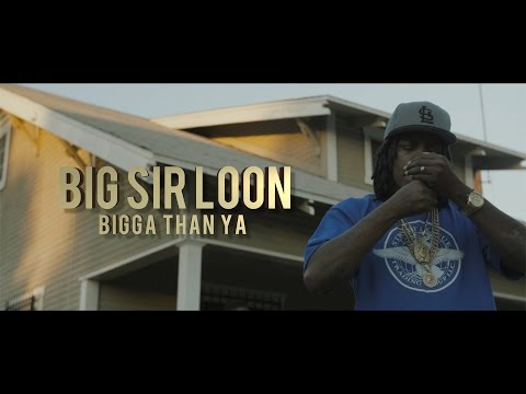 Big Sir Loon - Bigga Than Ya