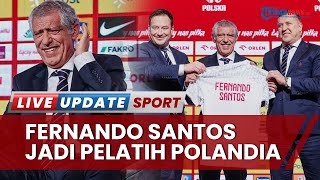 Fernando Santos Ditunjuk Jadi Pelatih Timnas Polandia, Janjikan Banyak Trofi Seperti di Portugal