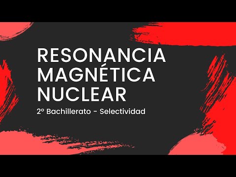 Espectroscopía por RESONANCIA MAGNÉTICA NUCLEAR (1H RMN) - Química 2º Bachillerato - [Selectividad]