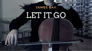 James Bay - Let it go for cello and piano (COVER)