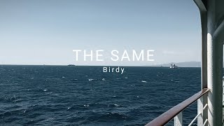 Birdy - The Same (acoustic) - Lyric Video / Music Video