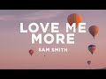Sam Smith - Love Me More (Lyrics)