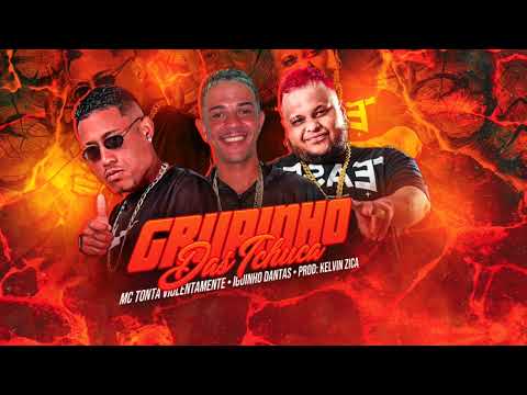 IGUINHO DANTAS E MC TONTA VIOLENTAMENTE - GRUPINHO DAS TCHUCA - PROD KELVIZ ZIKA