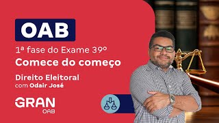1ª fase do 39º Exame OAB - Comece do começo em Direito Eleitoral com Odair José