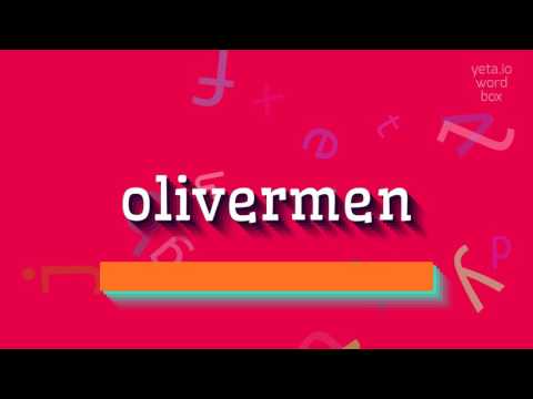 HOW TO PRONOUNCE OLIVERMEN?