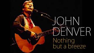 John Denver - Nothing but a Breeze... in concert