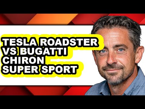 Tesla Roadster vs Bugatti Chiron Super Sport - Which is Better?