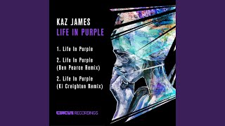 Kaz James - Life In Purple (Ki Creighton Remix) video