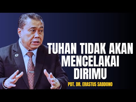 TUHAN TIDAK AKAN MENCELAKAI DIRIMU | PDT. DR. ERASTUS SABDONO