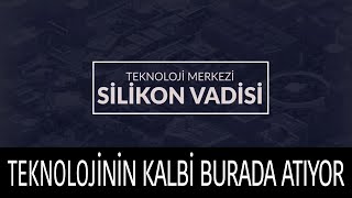 Silikon Vadisi Hakkında Bilinmeyenler Silikon Vadisi Hakkında Bilinmeyenler