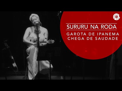 Sururu na Roda - "Garota de Ipanema/Chega de Saudade" (Ao Vivo) - Made In Japan