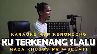 Download lagu Ku Terkenang Slalu Karaoke Pop Keroncong Kenangan Nada Pria mp3