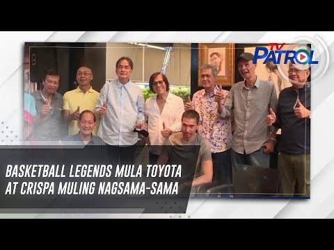 Basketball legends mula Toyota at Crispa muling nagsama-sama TV Patrol