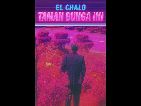 EL CHALO - TAMAN BUNGA INI (OFFICIAL MUSIC VIDEO)