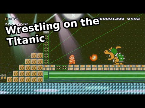 Wrestling on the Titanic - Super Mario Maker
