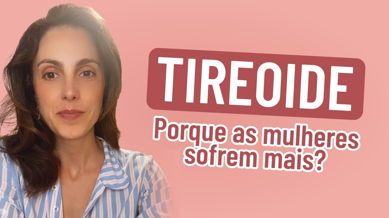 Mulher, você PRECISA OLHAR PARA SUA TIREOIDE