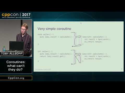 CppCon 2017: Toby Allsopp “Coroutines: what can't they do?”