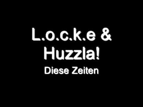 L.o.c.k.e & Huzzla! - Diese Zeiten
