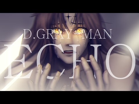 D.Gray-Man 「AMV/MMV」 ECHO