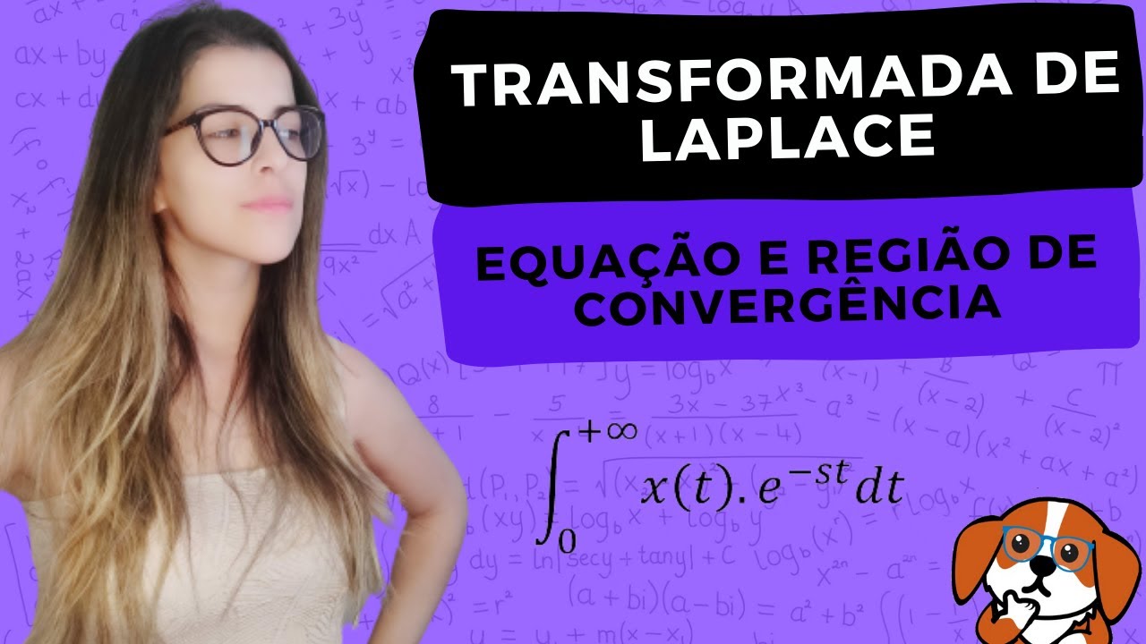 COMO CALCULAR A TRANSFORMADA DE LAPLACE?: Introdução e Exemplos Resolvidos + Região de Convergência