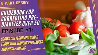 Guidebook for Correcting Pre-Diabetes: Swap Flour and Sugar Foods with Vegetables and Whole Grains