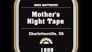 Dave Matthews - Mother&#39;s Night (1989 Tim Reynolds&#39; Tape)