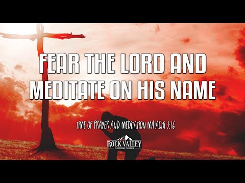 Fear The Lord and Meditate On His Name | Malachi 3:16 | Prayer Video