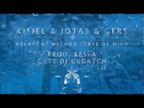 Kisiel & Jotas & Gers - Północny Wschód State Of Mind (Prod. Kes-a, cuts Dj Gugatch)