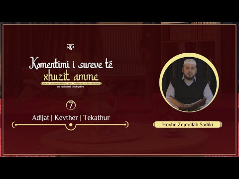 Leximi dhe komentimi i sures Adijat, Kevther, Tekathur   Hoxhë Zejnullah Sadiki