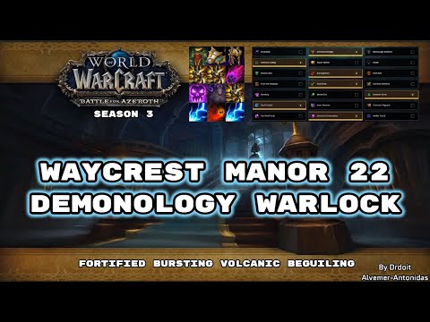 BFA Season 3: Waycrest Manor +22, Demonology Warlock pov! Fortified, Bursting, Volcanic, Beguiling