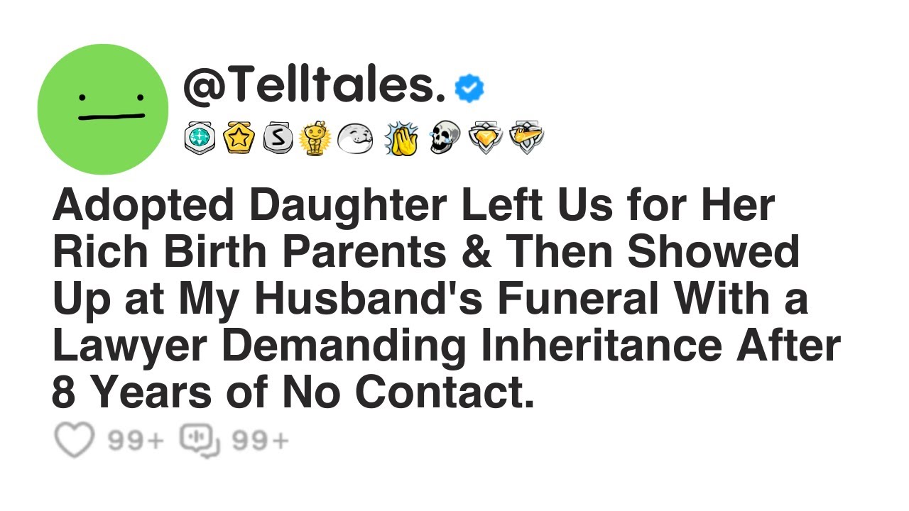 Adopted Daughter Left Us for Her Rich Birth Parents & Then Showed Up at My Husband's Funeral With...