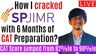 How I cracked SPJain with 6 Months of CAT Prep ? CAT Score jumped from 82%le to 98%le. Ft. Harsha